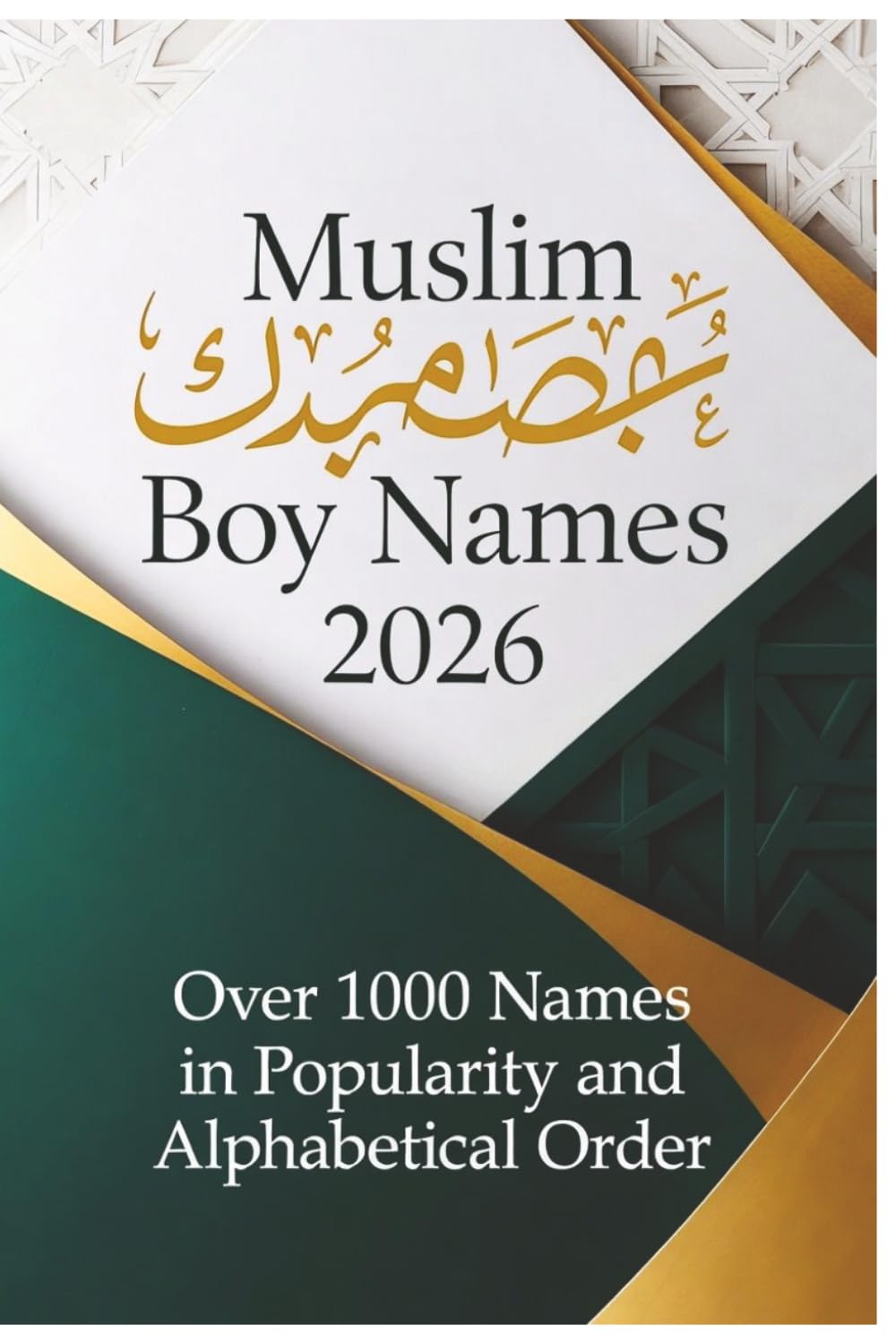 Muslim Baby Names Book: Muslim Baby Boy Name Book | top 1,000 Muslim Boy Names | Alphabetical and Popularity Order | 2026 Latest Data | Description, Meaning and Origin | Perfect Gift