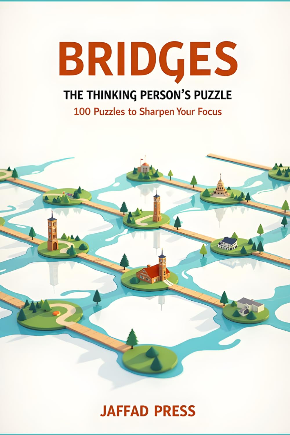 Bridges The Thinking Person’s Puzzle: 100 Easy Bridges Logic Puzzles for Adults and Teens – Relaxing Brain Games for Mindful Problem Solving