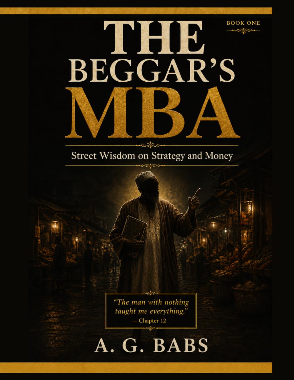 THE BEGGAR'S MBA: Street Wisdom on Strategy and Money