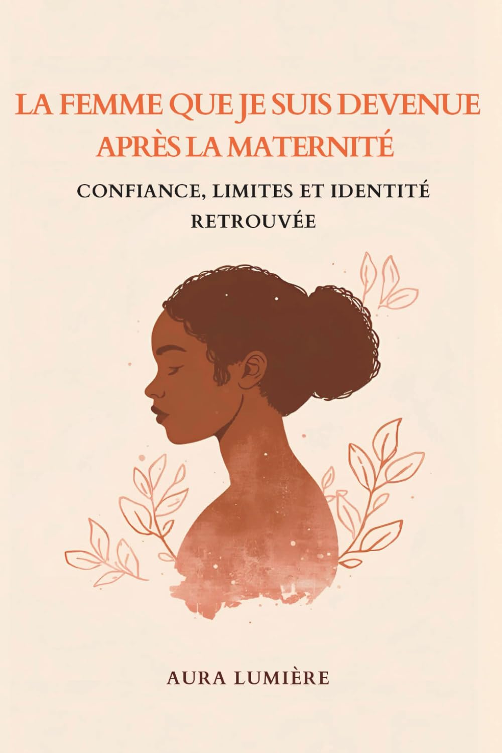La femme que je suis devenue après la maternité: Confiance, limites et identité retrouvée