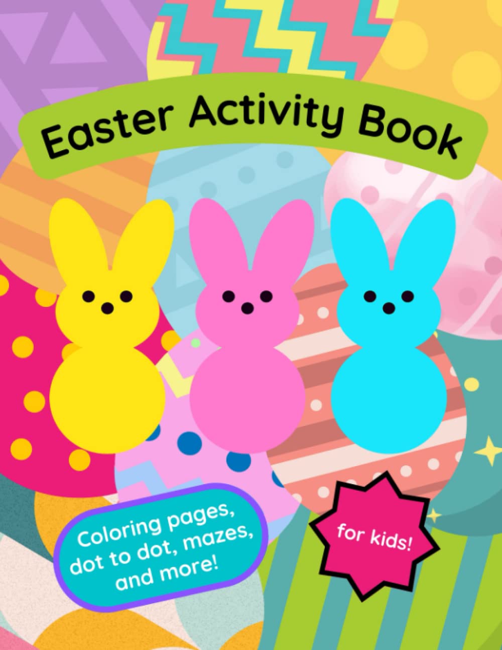 EASTER 2023 Activity Book for Kids: Coloring, Dot to Dot, Mazes, and more!