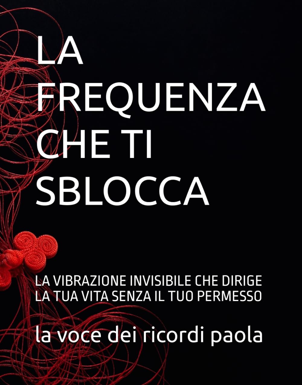 LA FREQUENZA CHE TI SBLOCCA: LA VIBRAZIONE INVISIBILE CHE DIRIGE LA TUA VITA SENZA IL TUO PERMESSO (OLTRE LA MENTE)