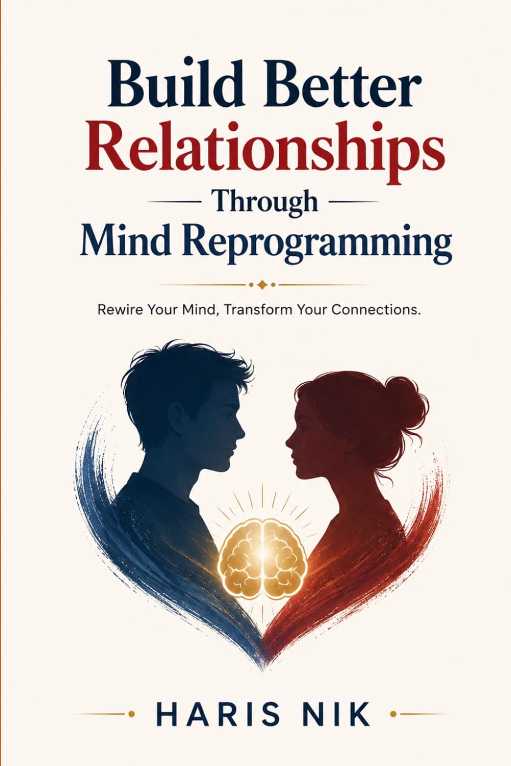 Build Better Relationships Through Mind Reprogramming