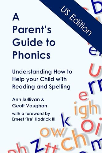A Parent's Guide to Phonics US Version Understanding How to Help your Child with Reading and Spelling