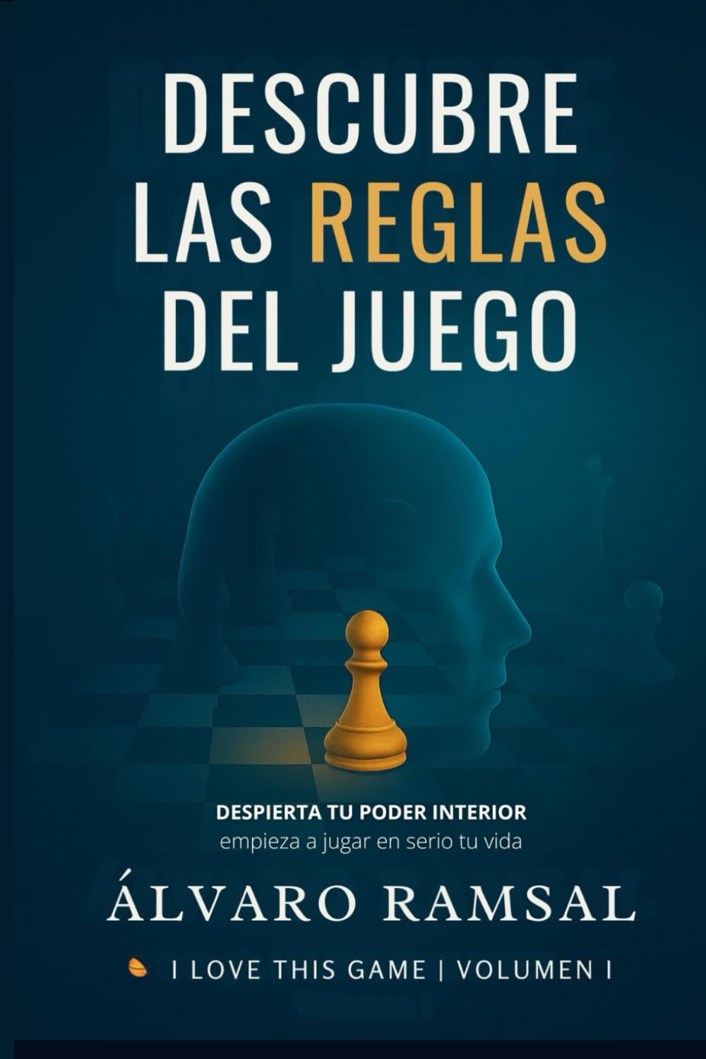 DESCUBRE LAS REGLAS DEL JUEGO: El despertar de la conciencia para transformar tu vida
