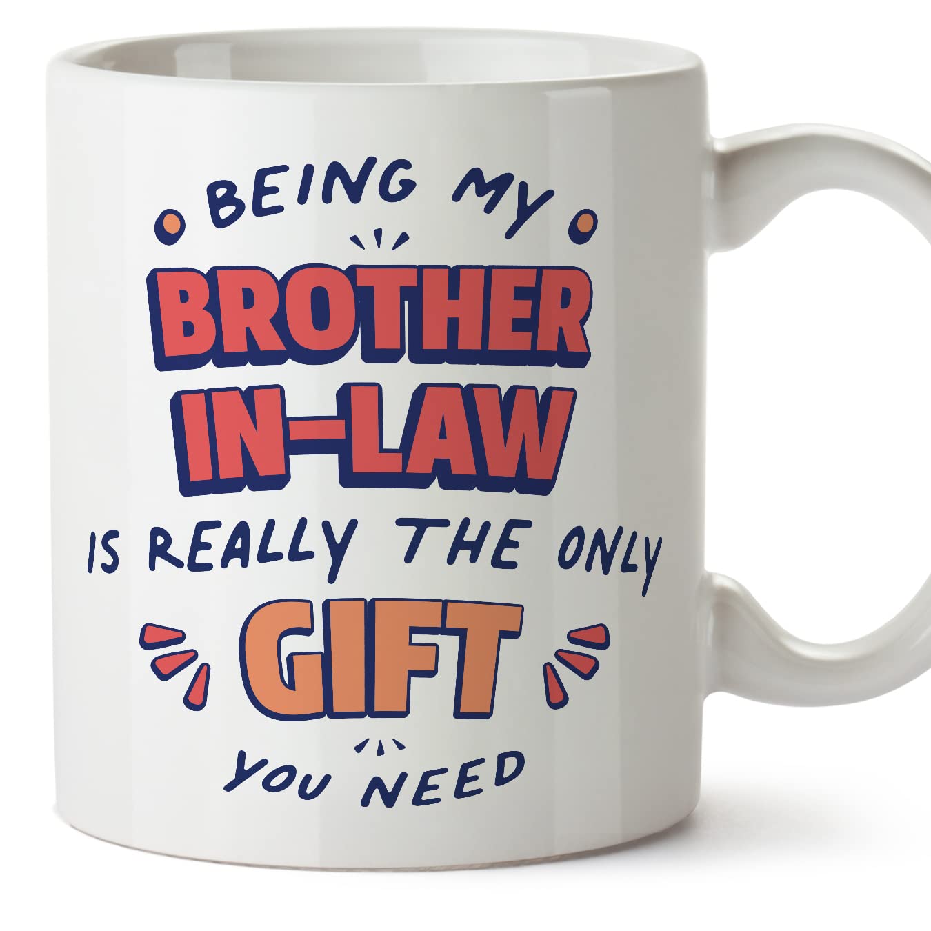MUGFFINS Brother in Law Mug - in English - I'm the only Gift You Need - Funny Gift - Ceramic 11oz Mug