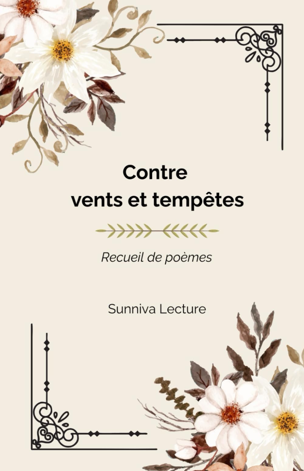 Contre vents et tempêtes: Recueil de poèmes