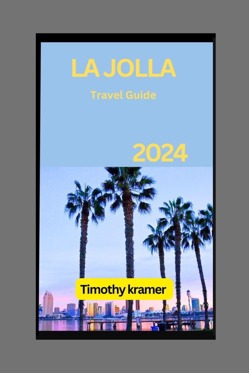 La jolla Travel Guide 2024: Adventure Awaits: Embark on a Journey Through La Jolla's Outdoor Escapes and Natural Wonders