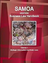 Samoa (Western) Business Law Handbook Volume 1 Strategic Information and Basic Laws (World Business and Investment Library)