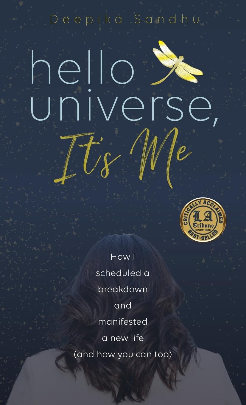 Hello Universe, It's Me: How I scheduled a breakdown and manifested a new life (and how you can too)