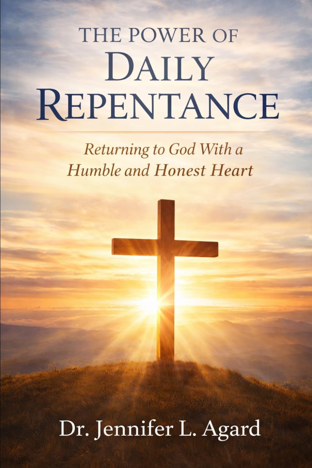 THE POWER OF DAILY REPENTANCE: Returning to God With a Humble and Honest Heart