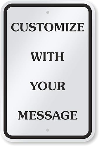 SmartSign Letrero de metal personalizado con texto en inglés "Add Your Own Message, Choose Color" de 18 x 12 pulgadas, aluminio de 63 mil, material