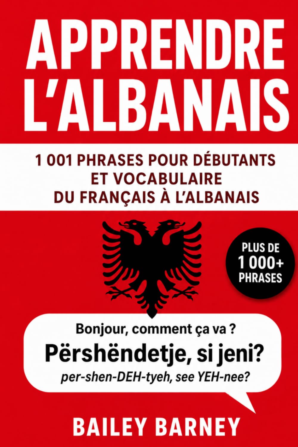 Apprendre l’albanais : 1 001 phrases pour débutants et vocabulaire du français à l’albanais