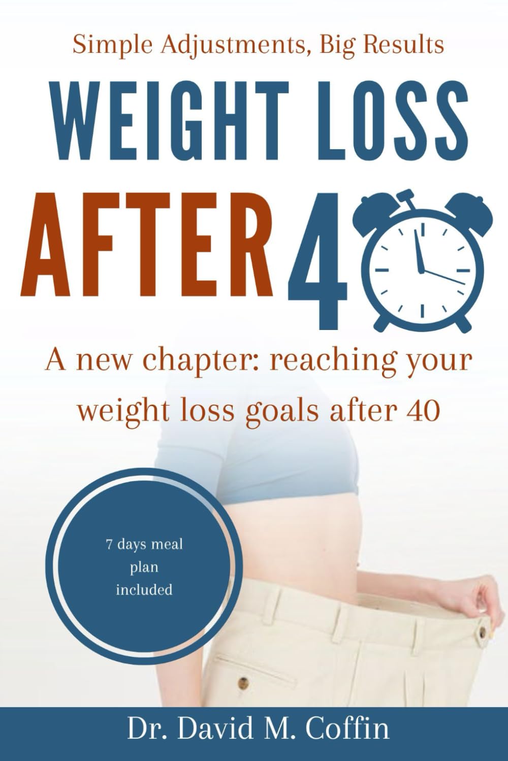 WEIGHT LOSS AFTER 40: A New Chapter: Reaching Your Weight Loss Goals After 40