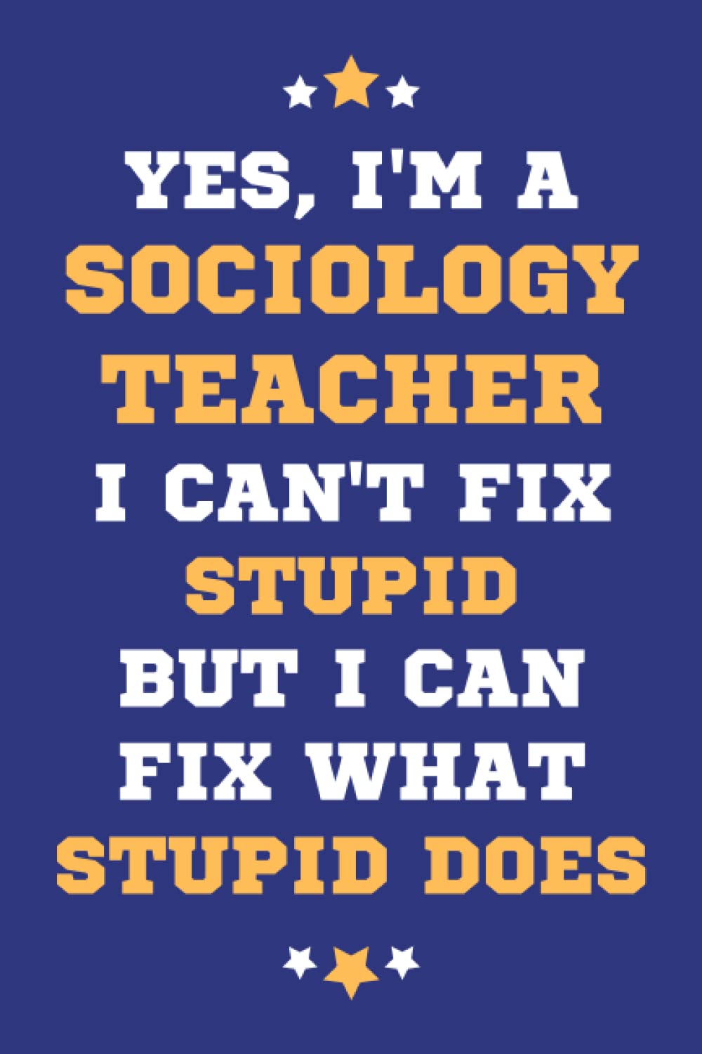Sociology Teacher Gifts: Lined Blank Notebook Journal, a Funny and Appreciation Thank You Gift for Sociology Teachers to Write in