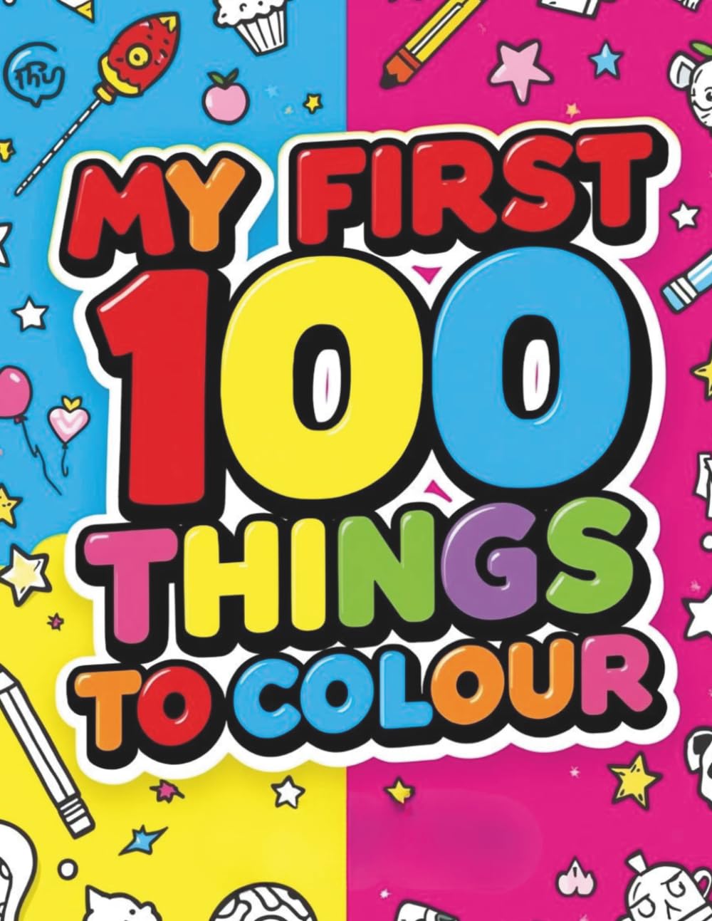 My First 100 Things to Color: Big and Bold coloring pages with large pictures and thick outlines for toddlers and preschool kids