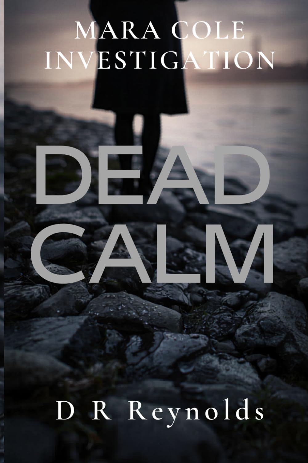 DEAD CALM (A Mara Cole Investigation)