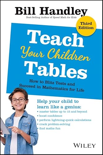Teach Your Children Tables: How to Blitz Tests and Succeed in Mathematics for Life