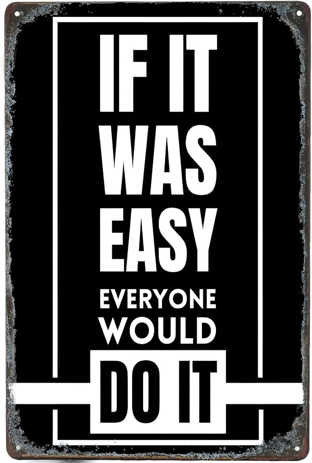 SMAZDFXX If It Was Easy Everyone Would Do It Vintage Metal Sign, Motivational Wall Art Rustic Tin Signs Metal Poster for Home Kitchen Cafe Coffee Store Room Decor Plaque 12"x16"