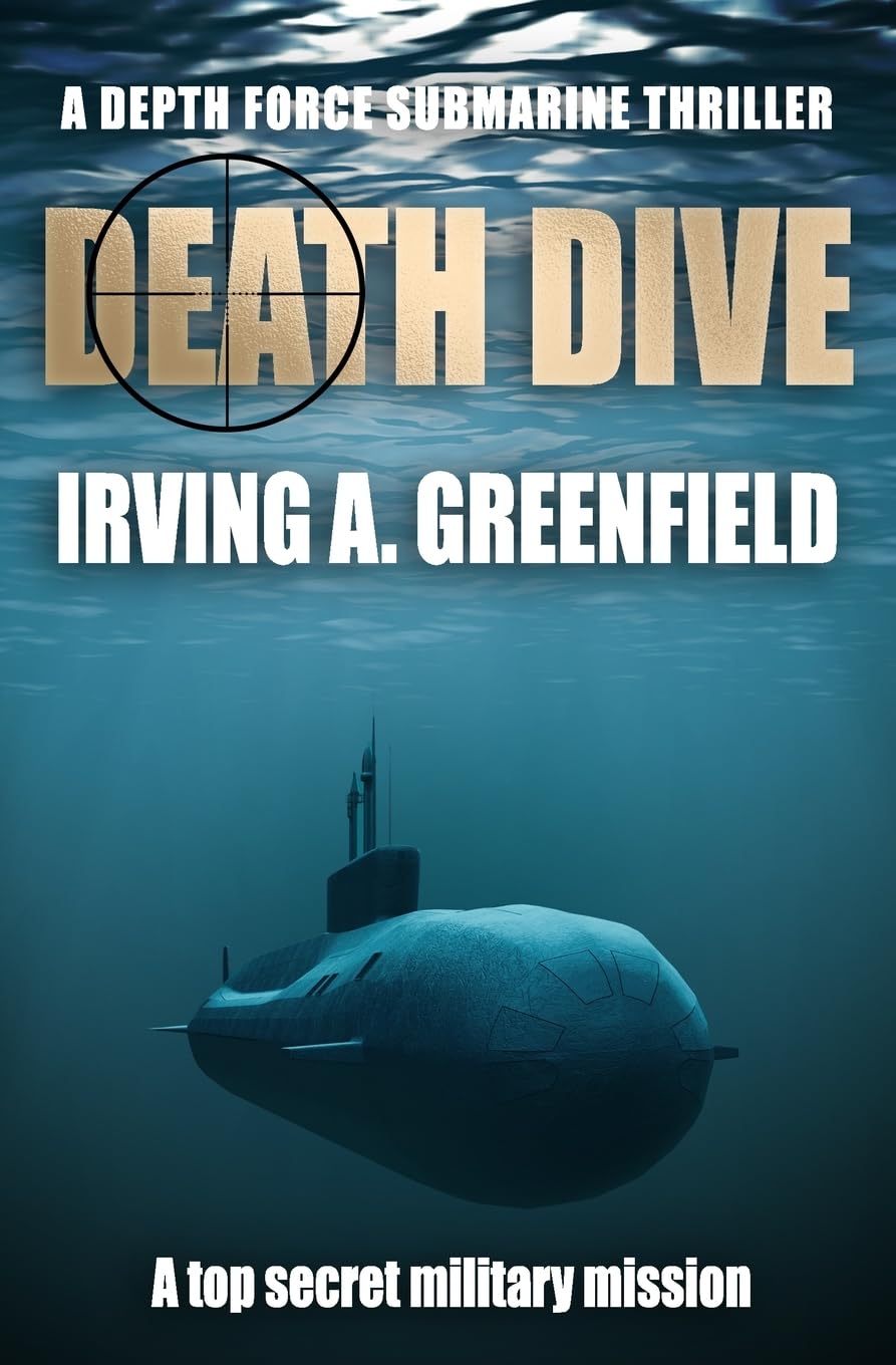 Death Dive: A top secret military mission: 2 (Depth Force Submarine Thrillers)