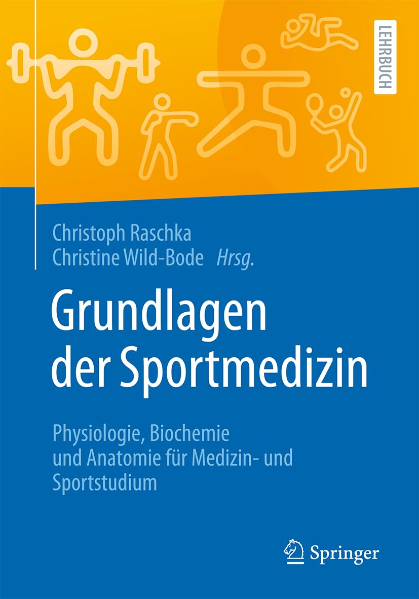 Grundlagen der Sportmedizin: Physiologie, Biochemie und Anatomie für Medizin- und Sportstudium