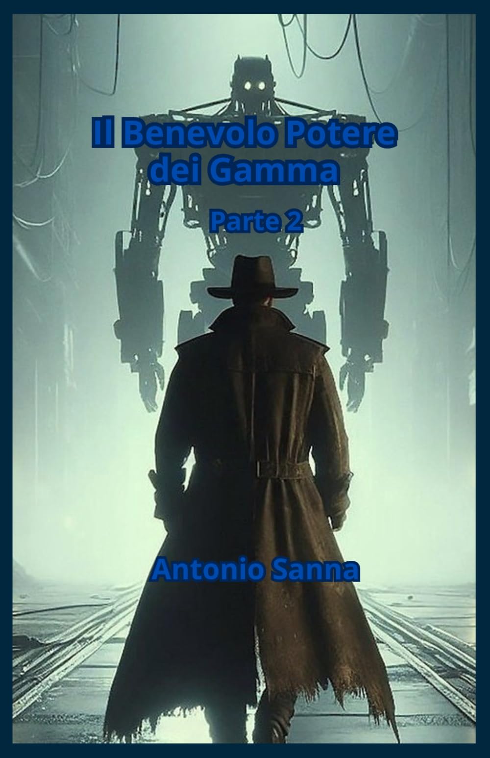 Il Benevolo Potere dei Gamma - Parte 2: Un Romanzo di Fantascienza Tecnologica e Cyberpunk: Un affresco sul destino delle IA e degli umani