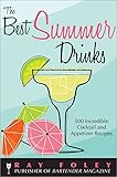The Best Summer Drinks: 500 Incredible Cocktail and Appetizer Recipes (Bartender Magazine)