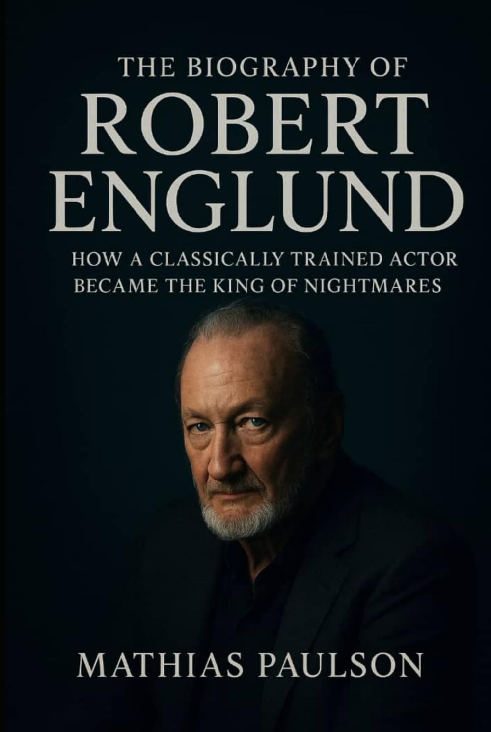 The Biography of Robert Englund: How a Classically Trained Actor Became the King of Nightmares