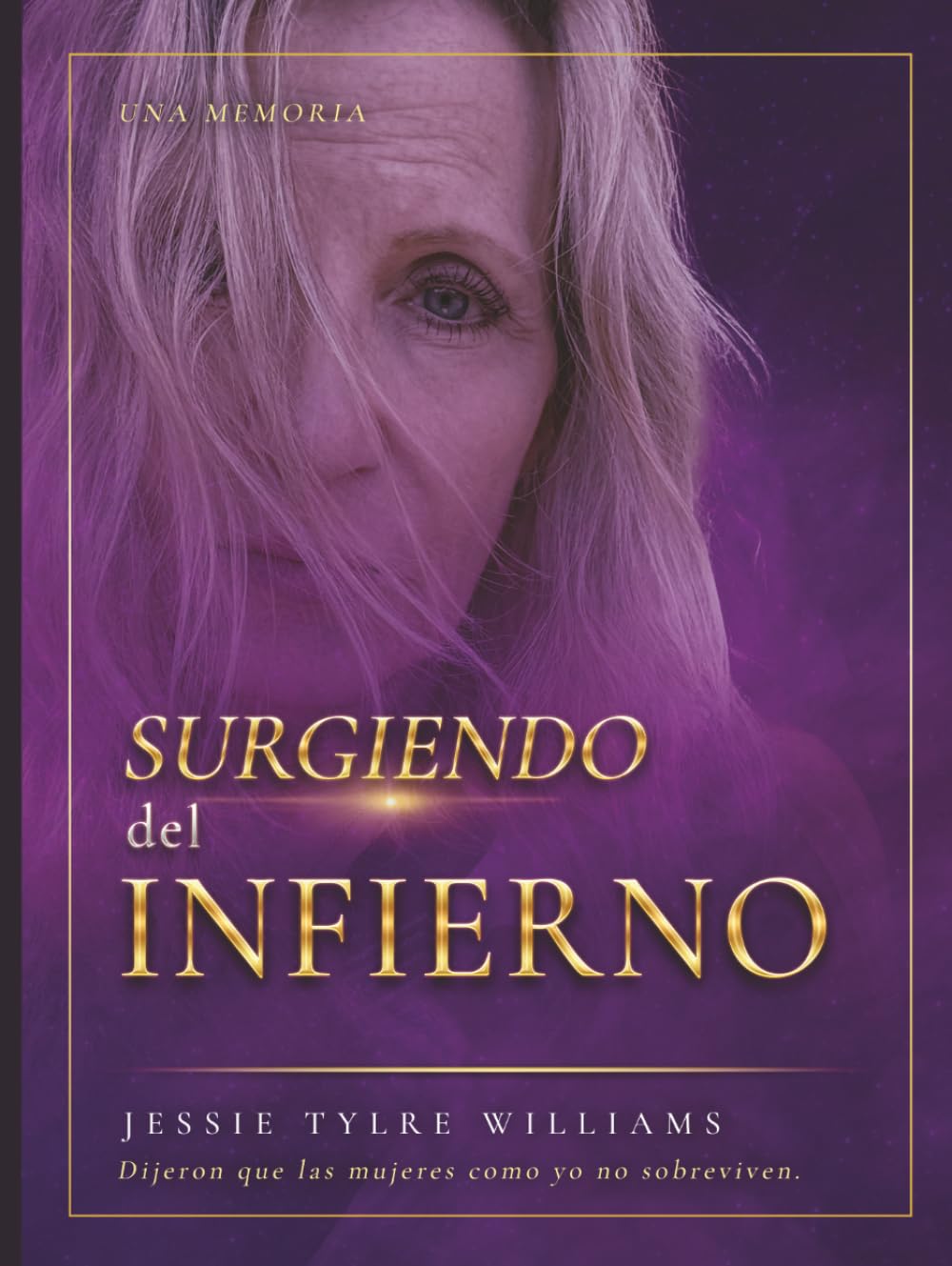 SURGIENDO DEL INFIERNO: Dijeron que las mujeres como yo no sobreviven