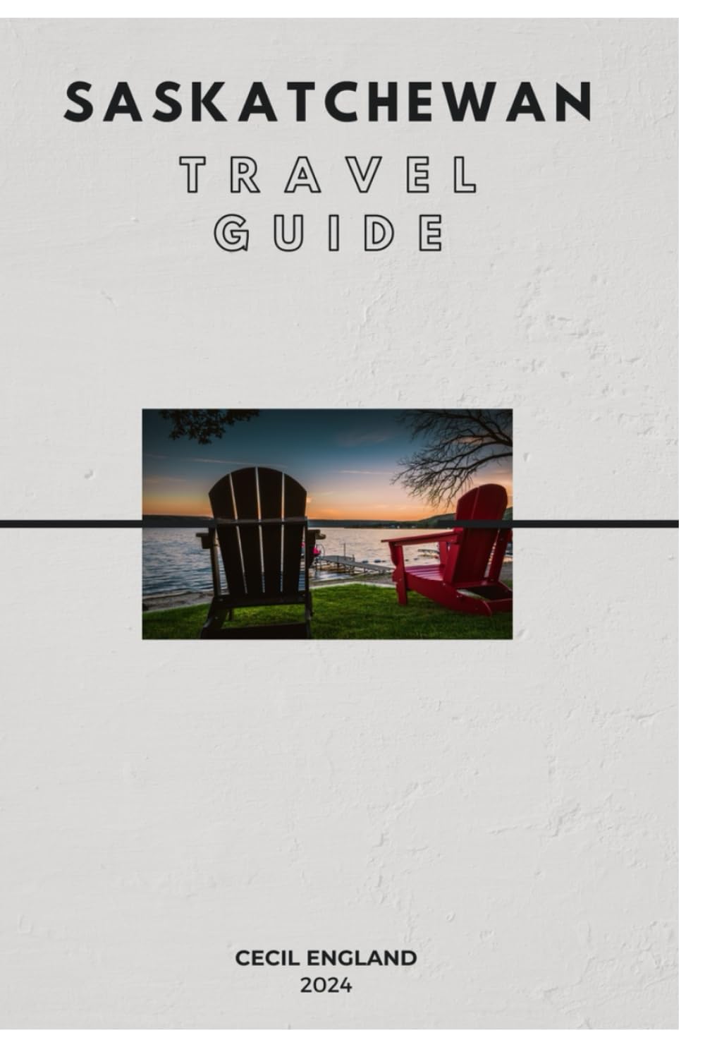 SASKATCHEWAN TRAVEL GUIDE 2024: Your Go-To Source for the Latest on Saskatchewan's Top Attractions, Activities, Hotel Insights, Itineraries, Beach Getaways, Cultural Excursions, and Culinary Delights
