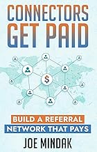Connectors Get Paid: Build a Referral Network That Pays