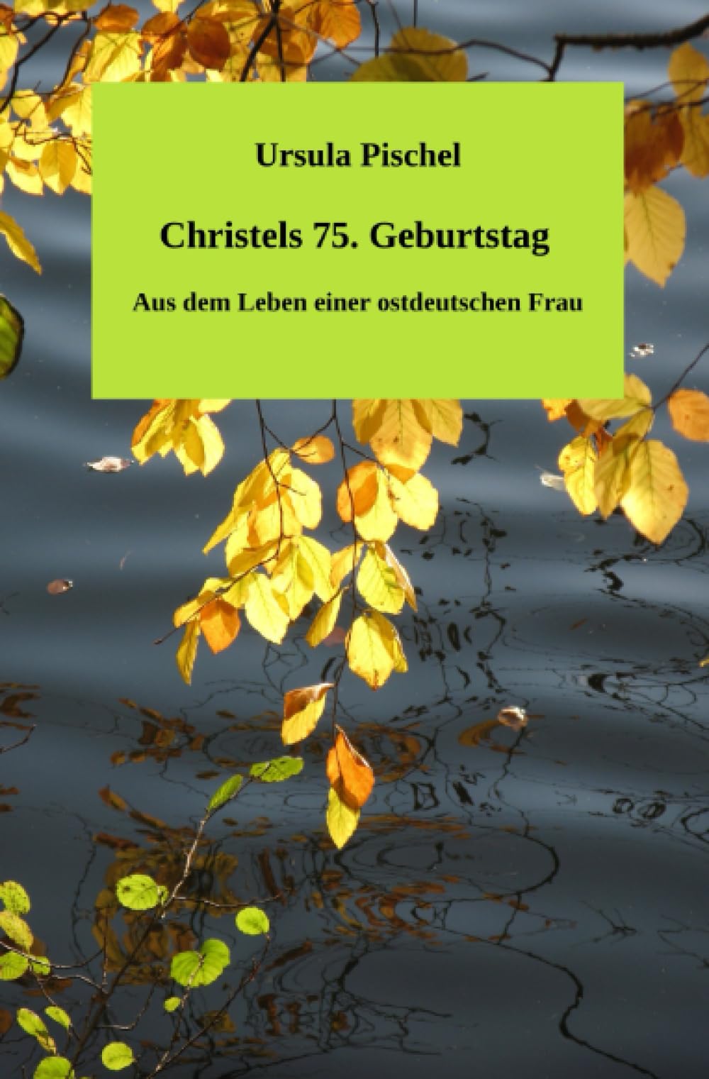 Christels 75. Geburtstag: Aus dem Leben einer ostdeutschen Frau
