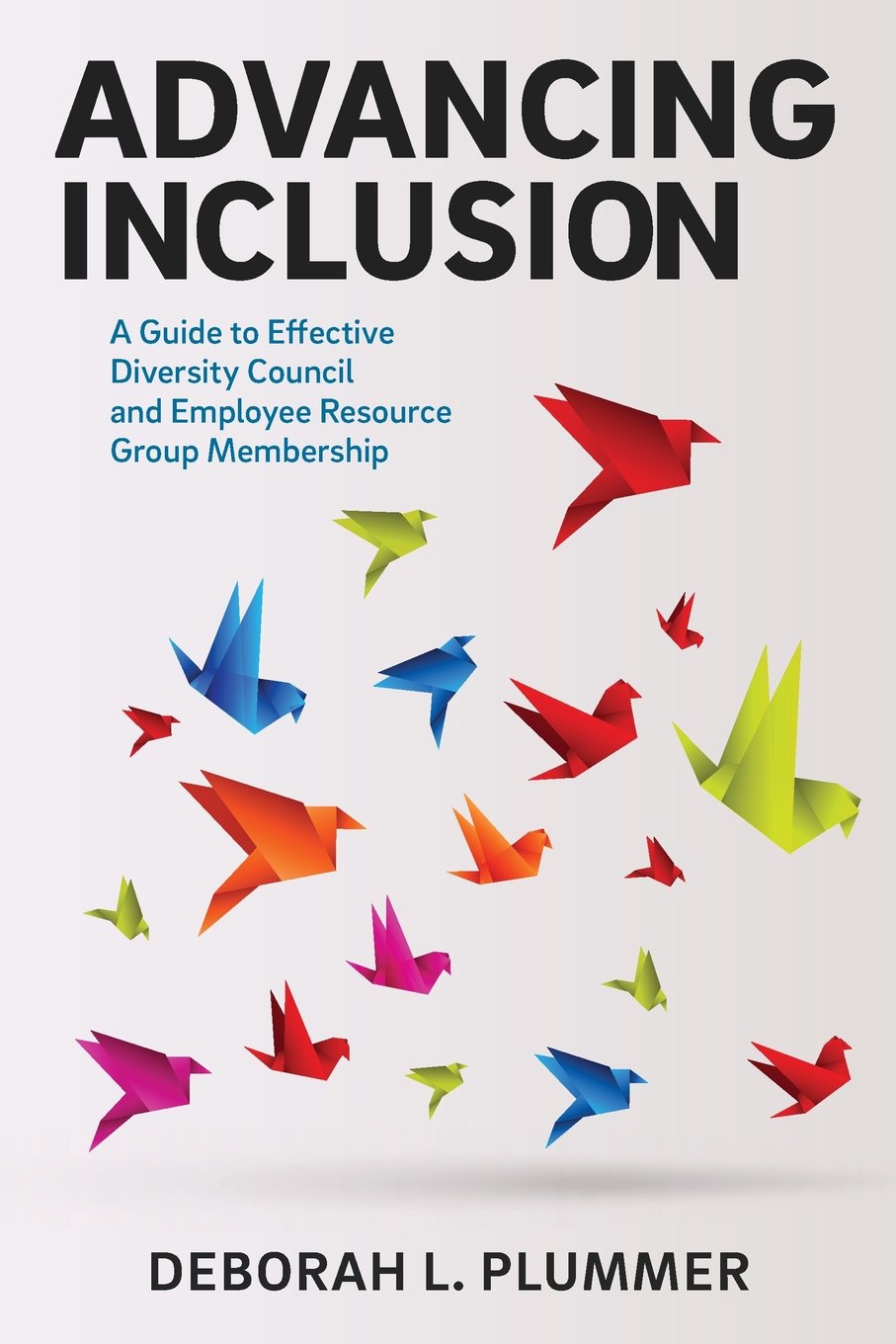 Advancing Inclusion: A Guide to Effective Diversity Council and Employee Resource Group Membership