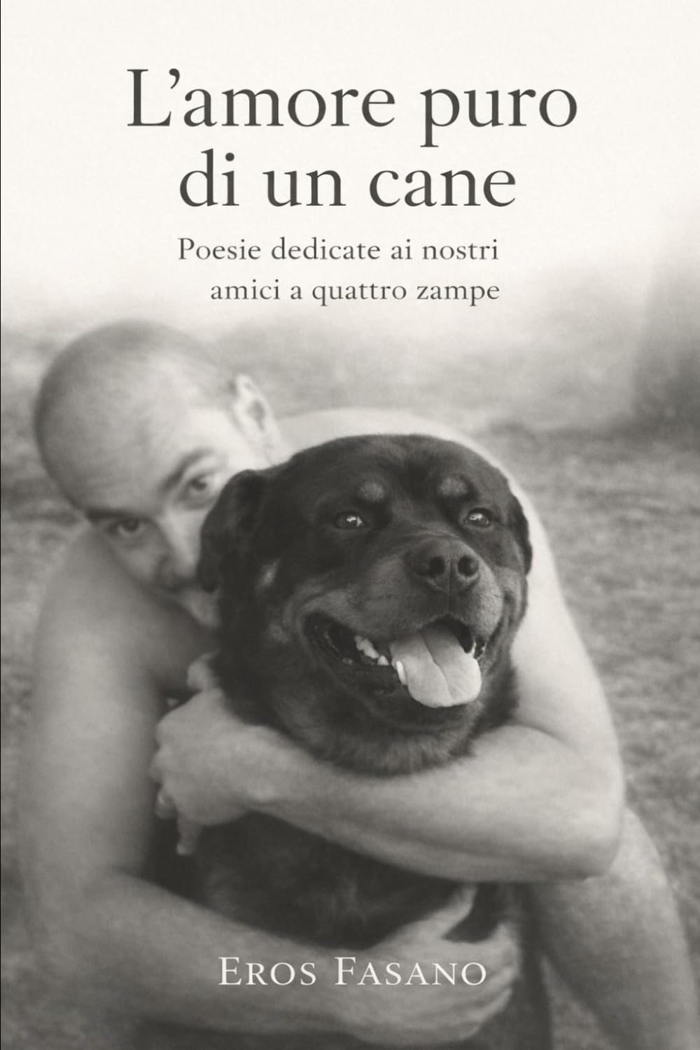 L’Amore puro di un cane: Poesie dedicate ai nostri amici a quattro zampe