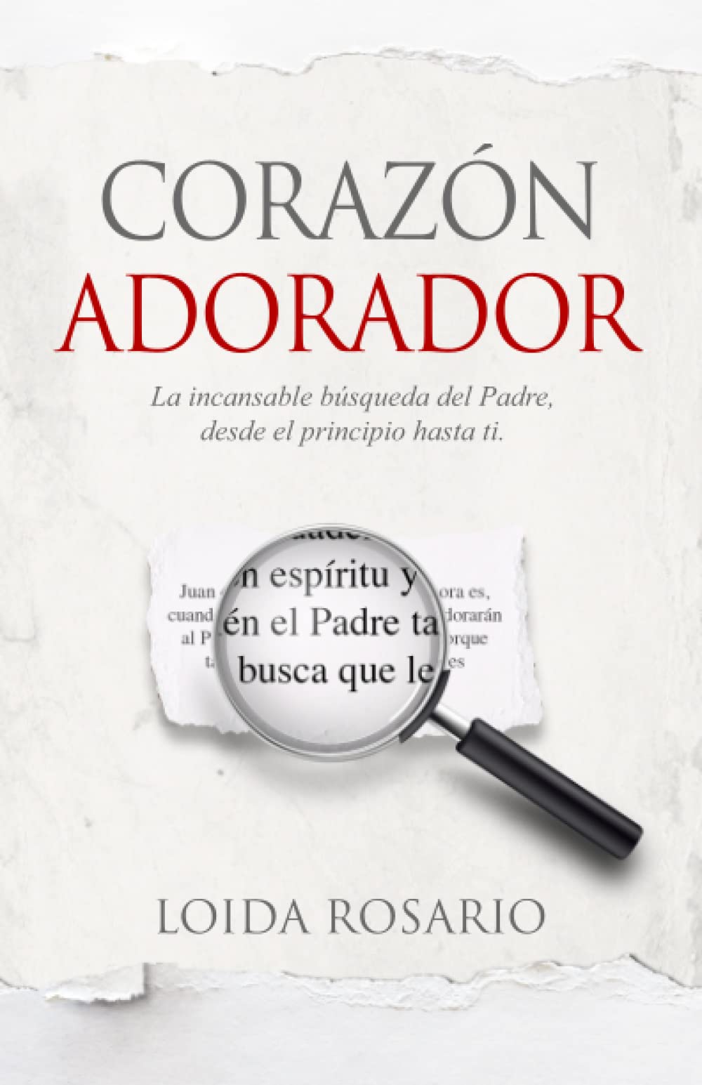 Corazón Adorador: La incansable búsqueda del Padre, desde el principio hasta ti. (Spanish Edition)