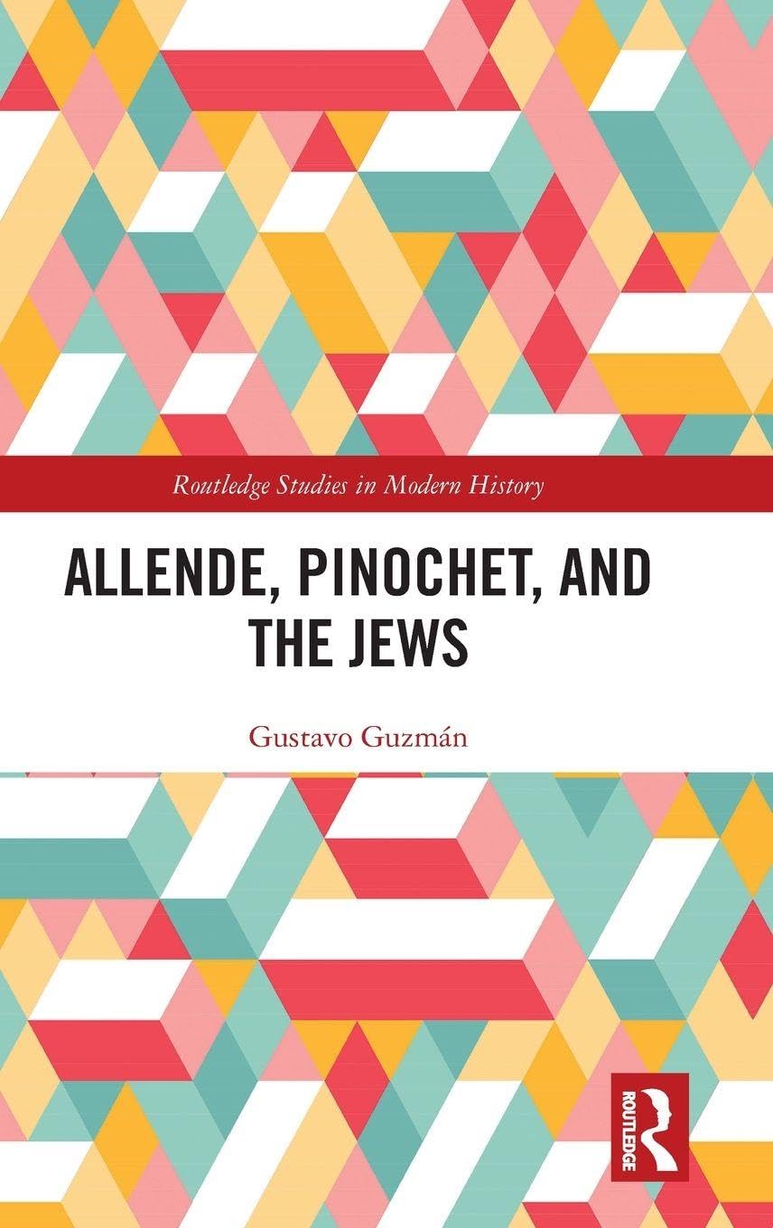 Allende, Pinochet, and the Jews (Routledge Studies in Modern History)
