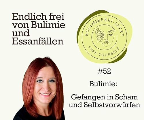 #52 - Bulimie: Gefangen in Scham und Selbstvorw&uuml;rfen