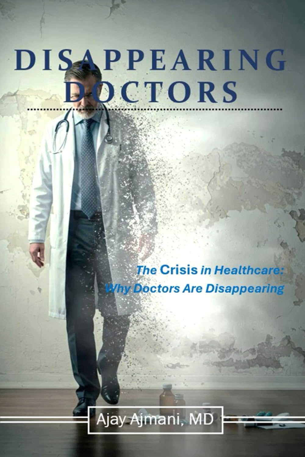 Disappearing Doctors: The Crisis In Healthcare: Why Doctors are Disappearing