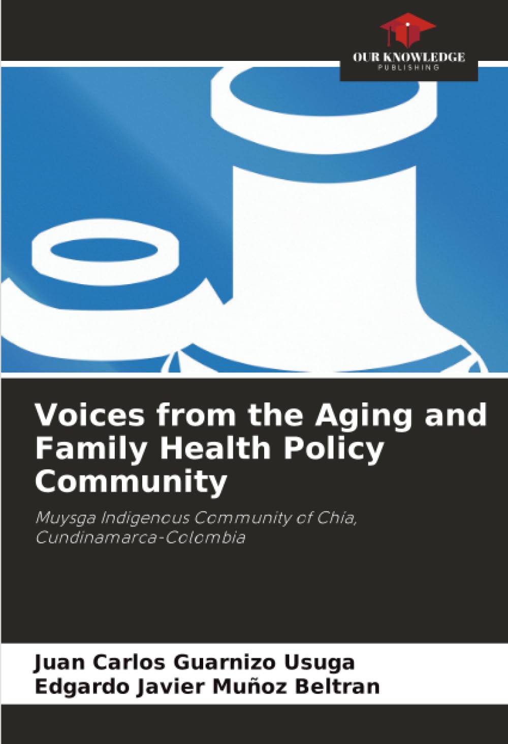 Voices from the Aging and Family Health Policy Community: Muysga Indigenous Community of Chía, Cundinamarca-Colombia