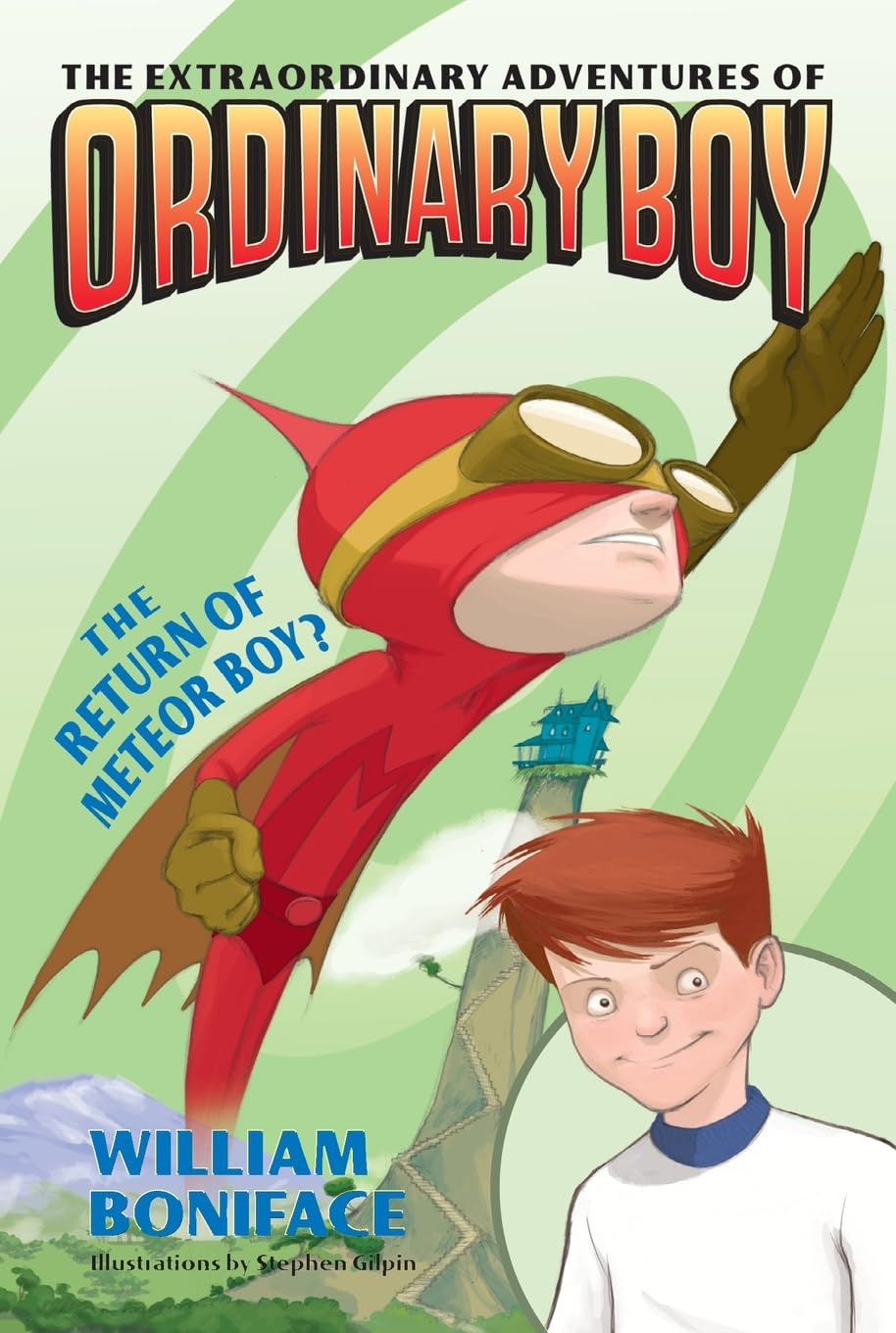 The Extraordinary Adventures of Ordinary Boy, Book 2: The Return of Meteor Boy?: A Superhero Mystery for Kids (Ages 8-12) About an Ordinary Boy in an
