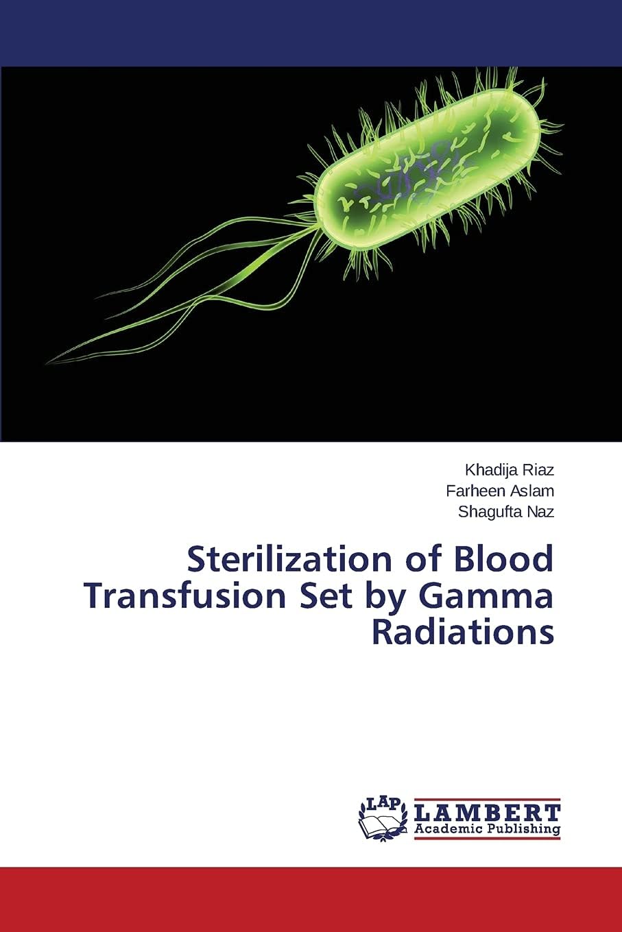 Sterilization of Blood Transfusion Set by Gamma Radiations Paperback – September 1, 2015