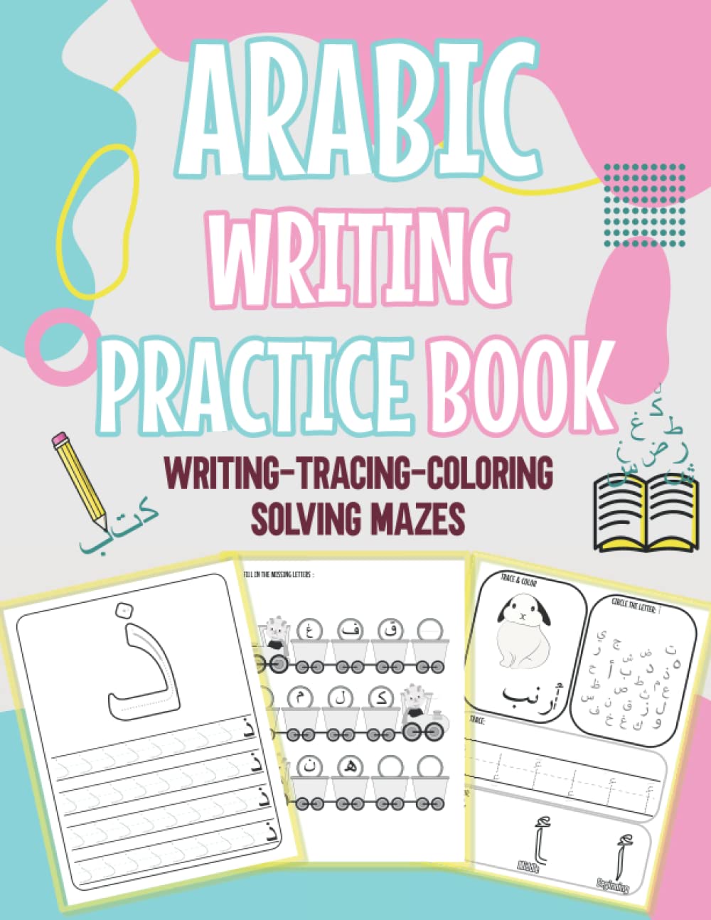 arabic writing practice book: Arabic practice workbook for kids and adults to practice Arabic writing letters for beginners | Arabic Alphabet Book For Beginners| - learn Arabic-