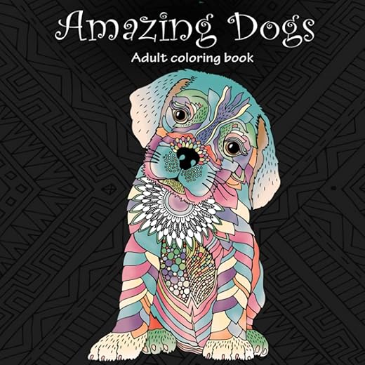 Amazing Dogs: Adult Coloring Book