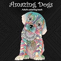 Algopix Similar Product 5 - Amazing Dogs Adult Coloring Book