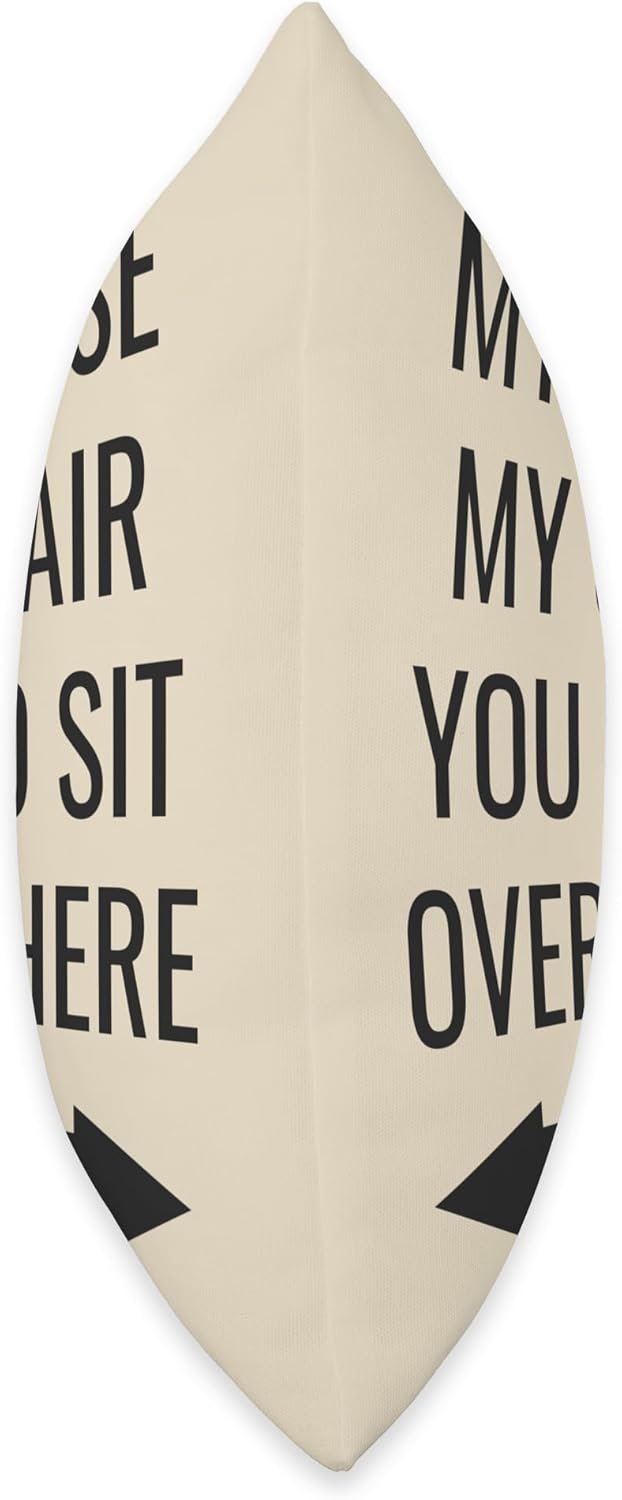 My House, My Chair, You Go Sit Over There Throw Pillow