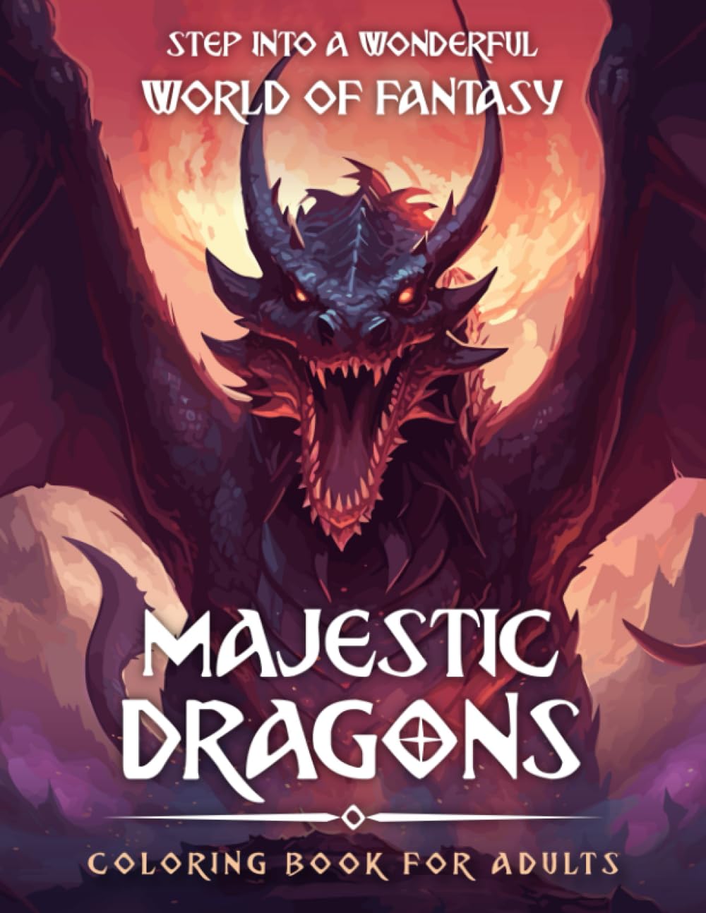 Majestic Dragons Coloring Book for Adults: 51 Grayscale Drawings of Epic, Mythical and Fantasy Creatures for Stress Relief, Mindfulness and Relaxation