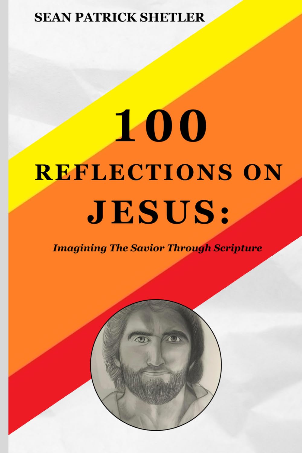 100 Reflections on Jesus: Imagining the Savior through Scripture