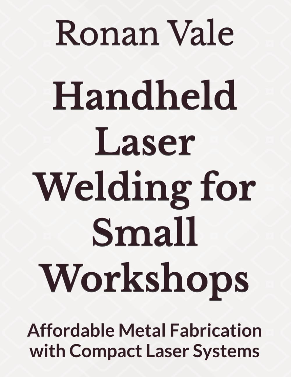 Handheld Laser Welding for Small Workshops: Affordable Metal Fabrication with Compact Laser Systems
