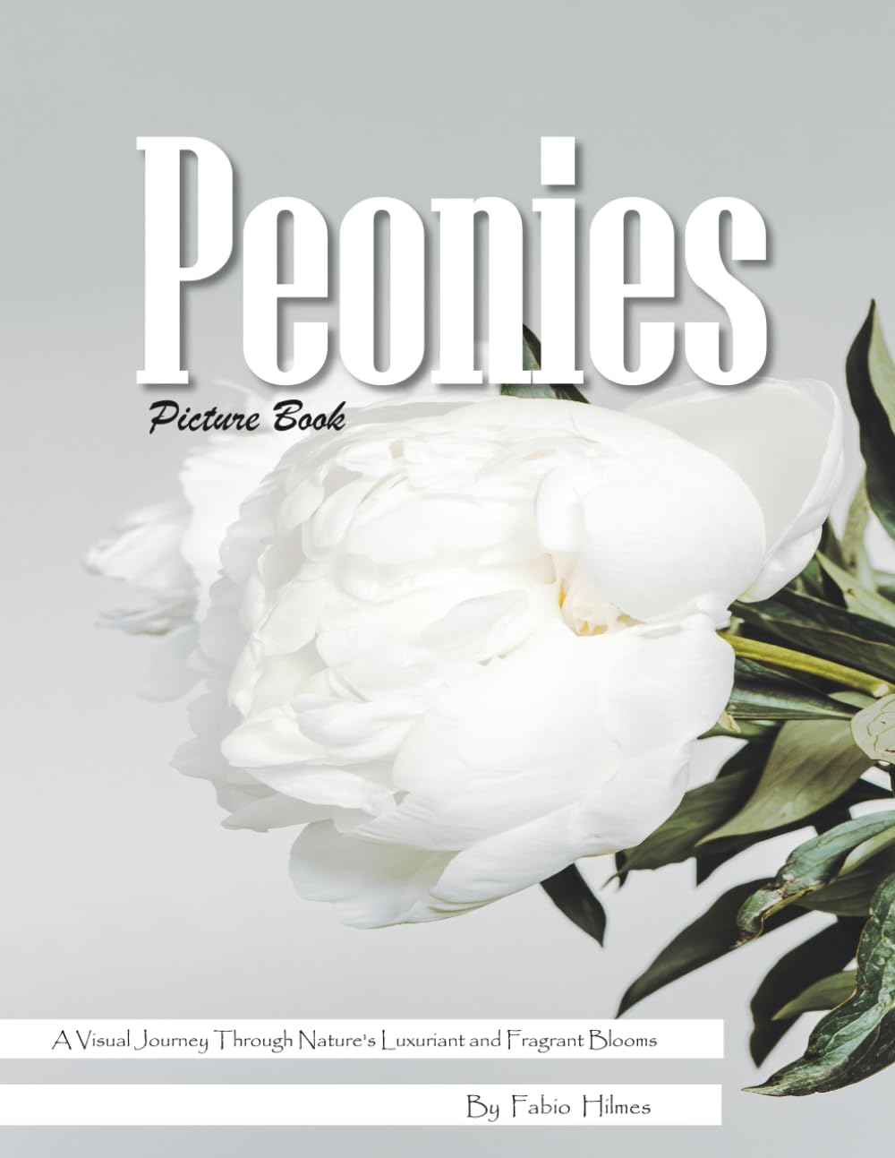 Peonies: A Luxurious Visual Celebration of Nature's Most Romantic Flower – with a Beginner's Guide to Growing Peonies for Seniors, Alzheimer's Sufferers, and Garden Lovers.