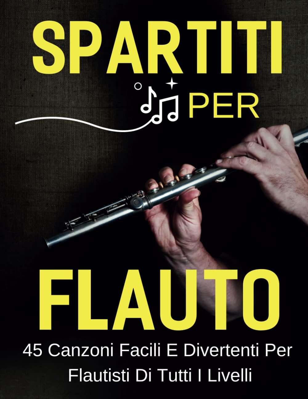 Spartiti Per Flauto: 45 Canzoni Facili e Divertenti per Flautisti